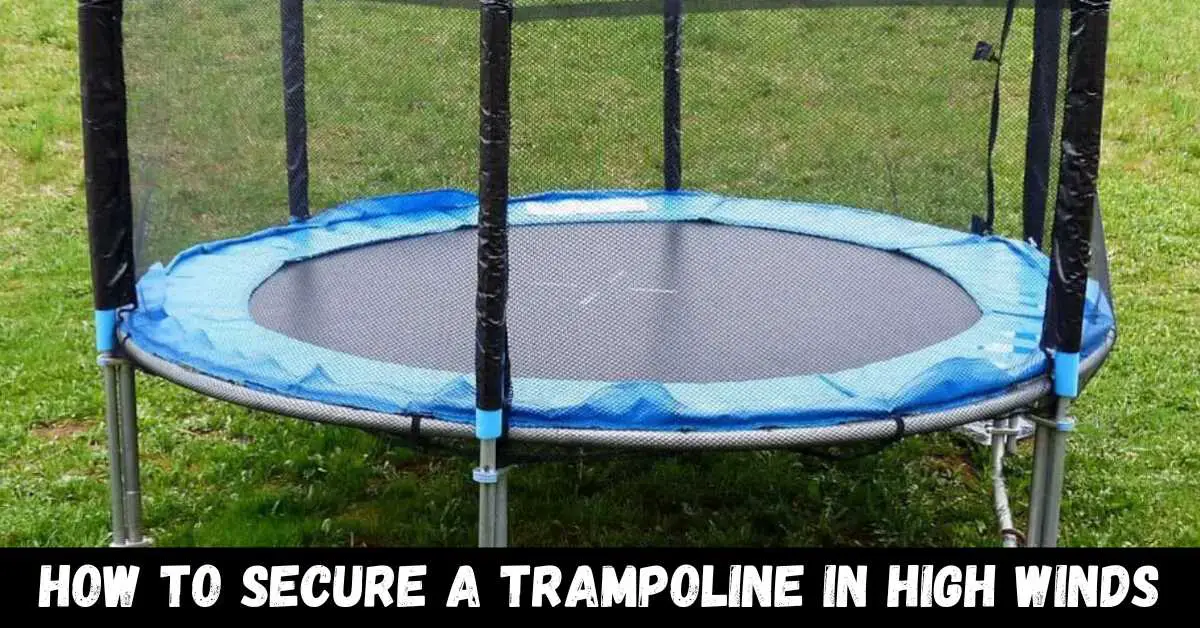 How To Secure A Trampoline In High Winds - Guide