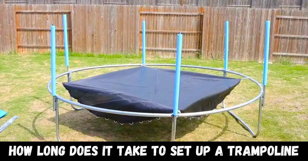How long does it take to set up a trampoline - Guide