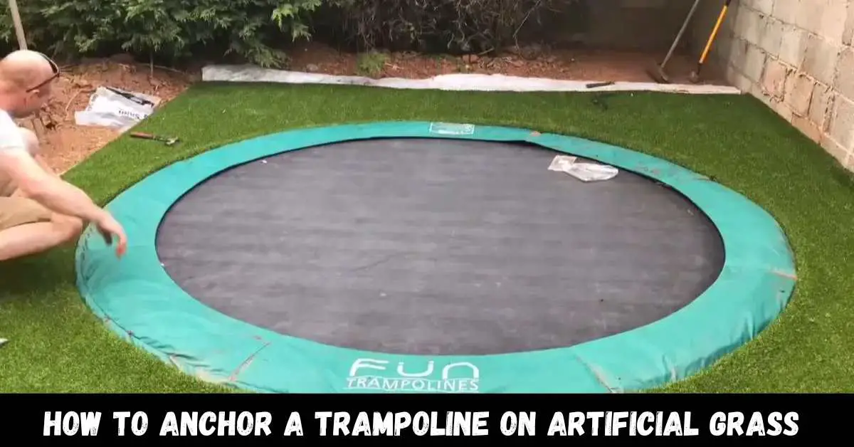 How to Anchor a Trampoline on Artificial Grass - Guide