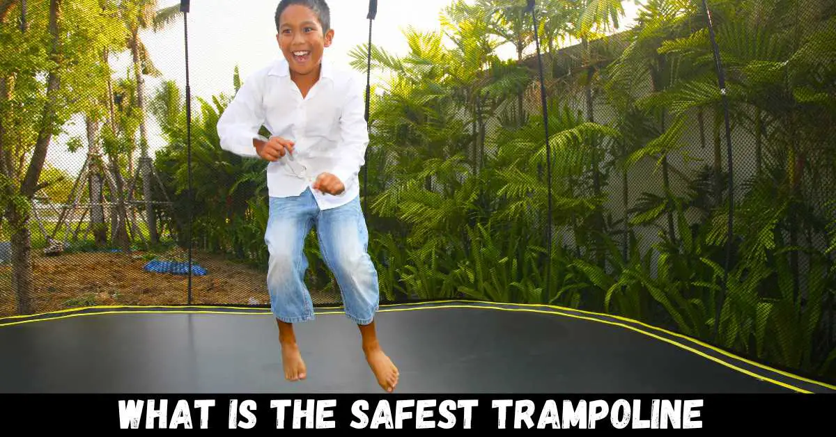 What Is The Safest Trampoline - Guide