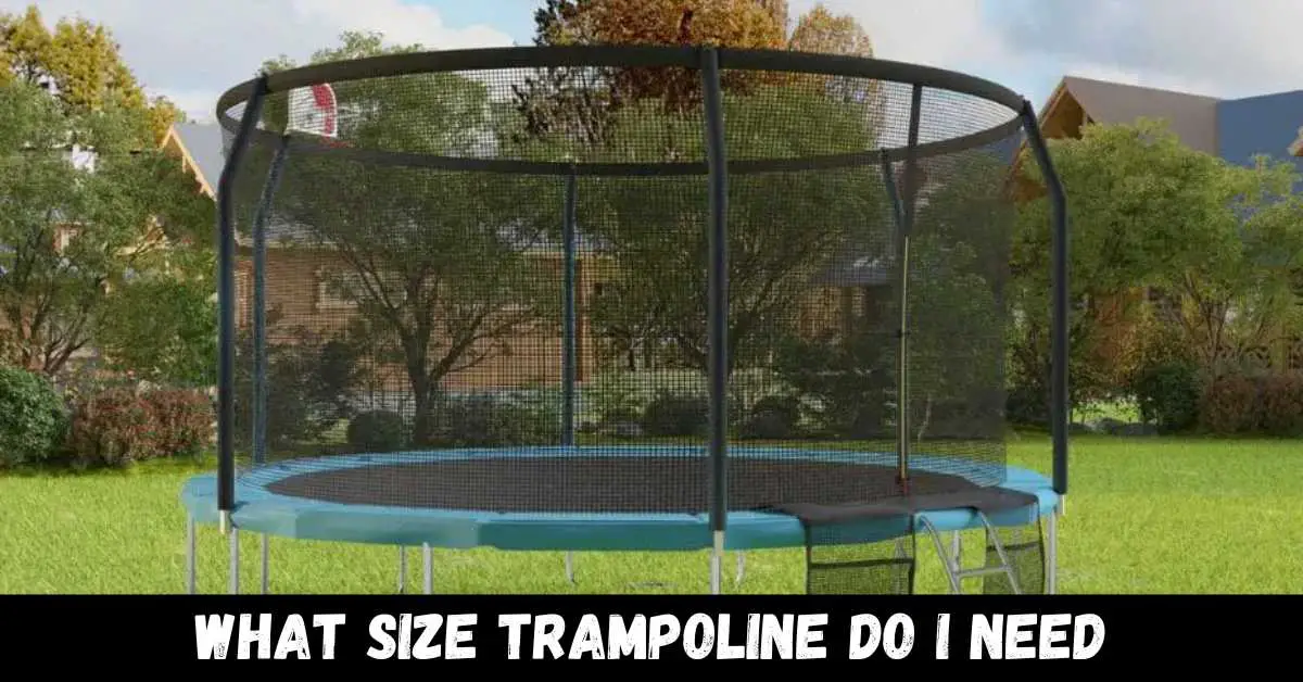 What Size Trampoline Do I Need - Guide