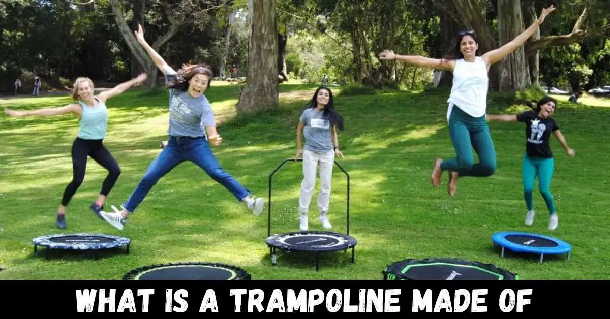 What is a Trampoline Made of - Guide