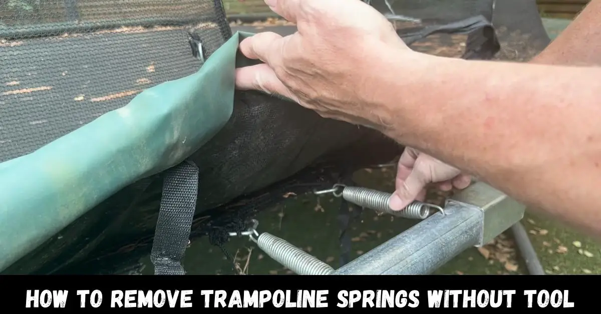 How to remove trampoline springs without tool