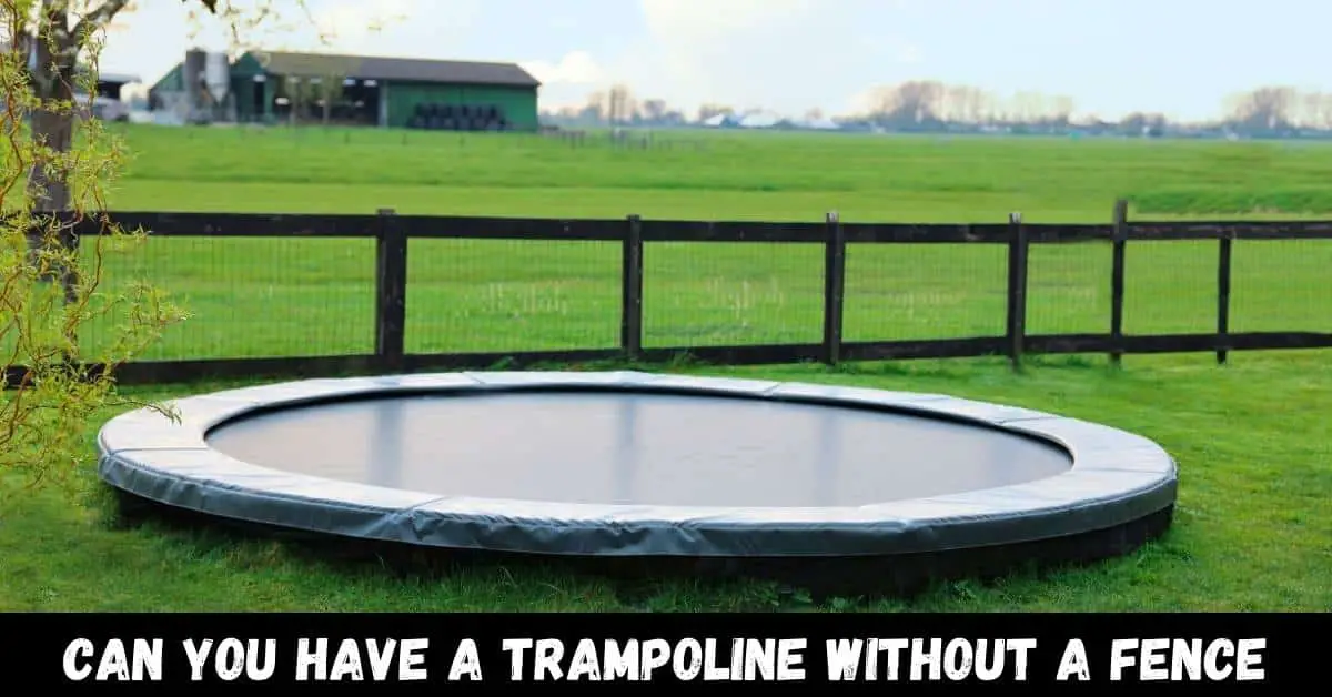 Can you Have a Trampoline Without a Fence - Guide