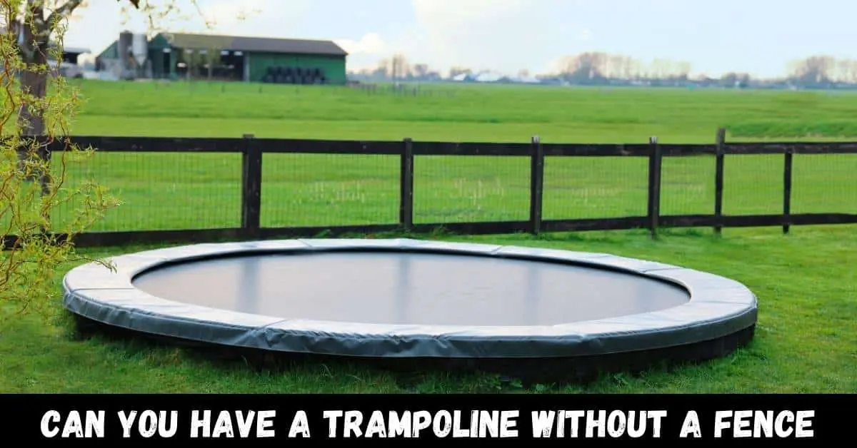 Can you Have a Trampoline Without a Fence - Guide