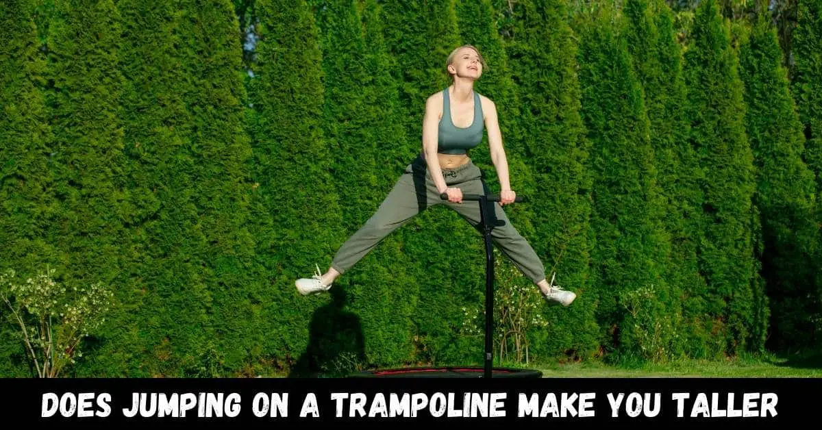 Does Jumping on A Trampoline Make You Taller - Guide