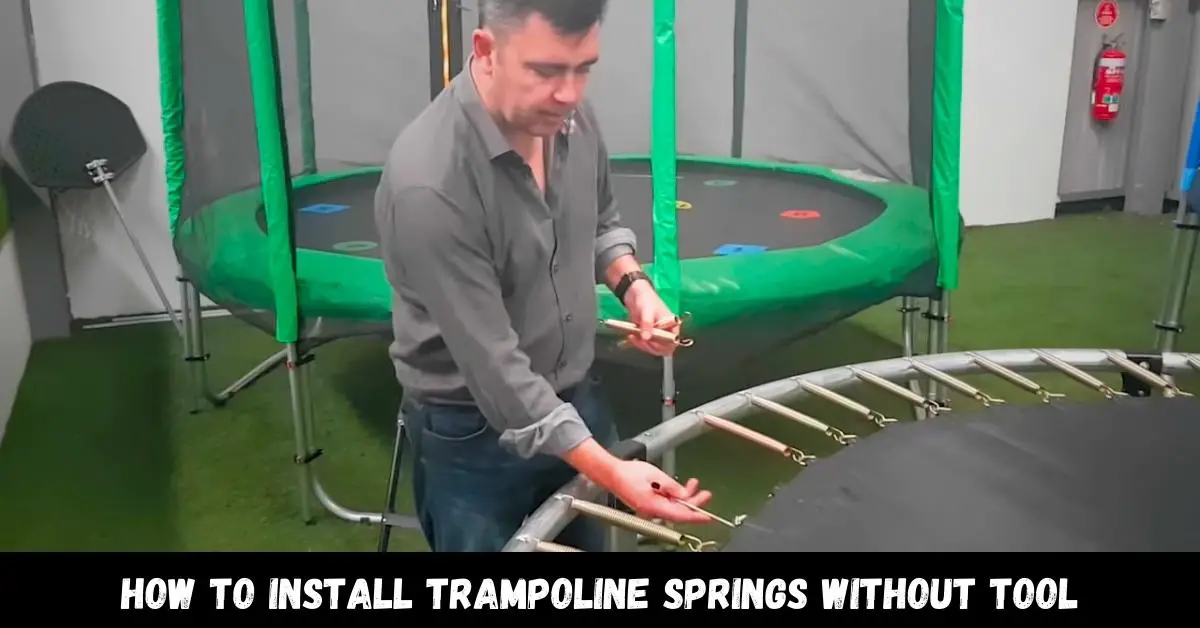 How to Install Trampoline Springs without Tool