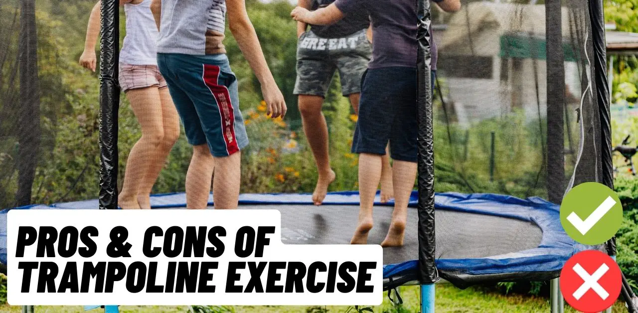 Pros and cons of trampoline exercise