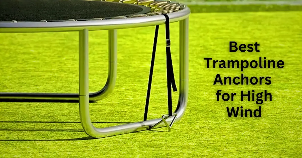 Best Trampoline Anchors for High Wind