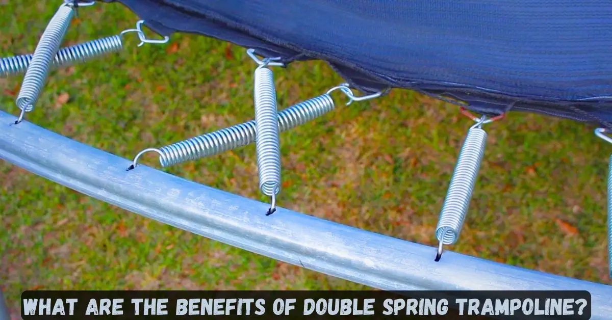 What are benefits of double spring trampoline