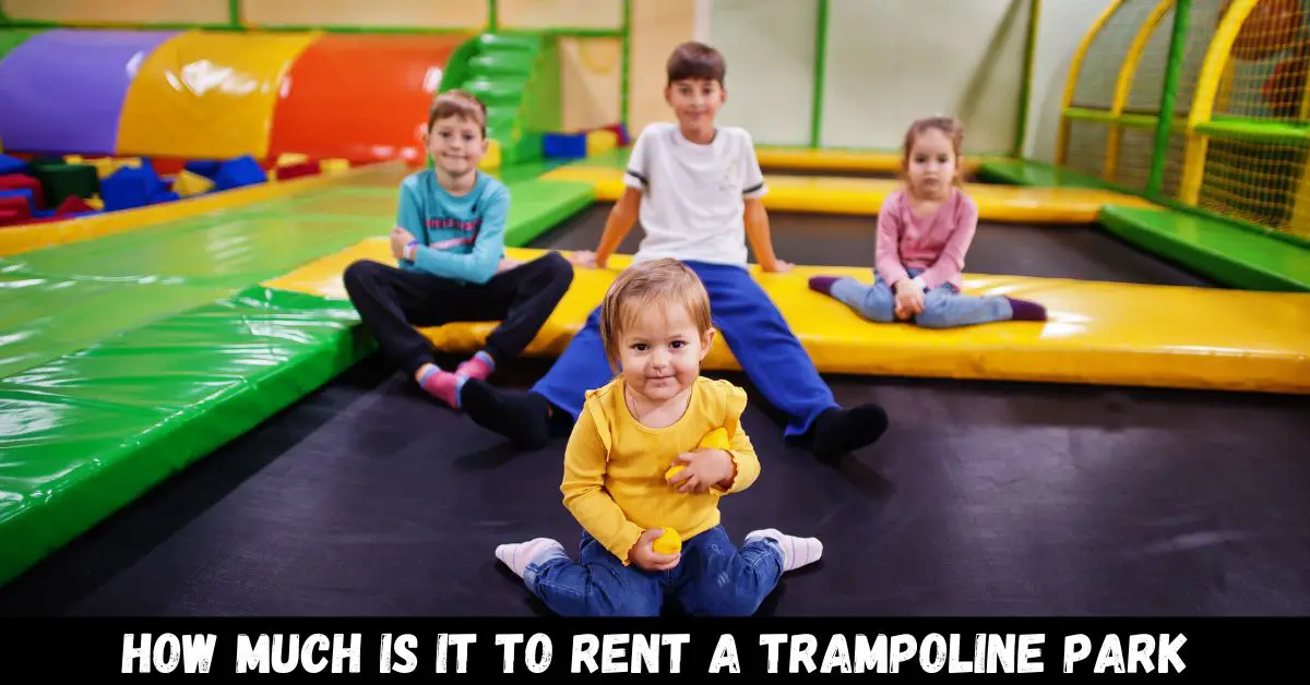 how much is it to rent a trampoline park - guide