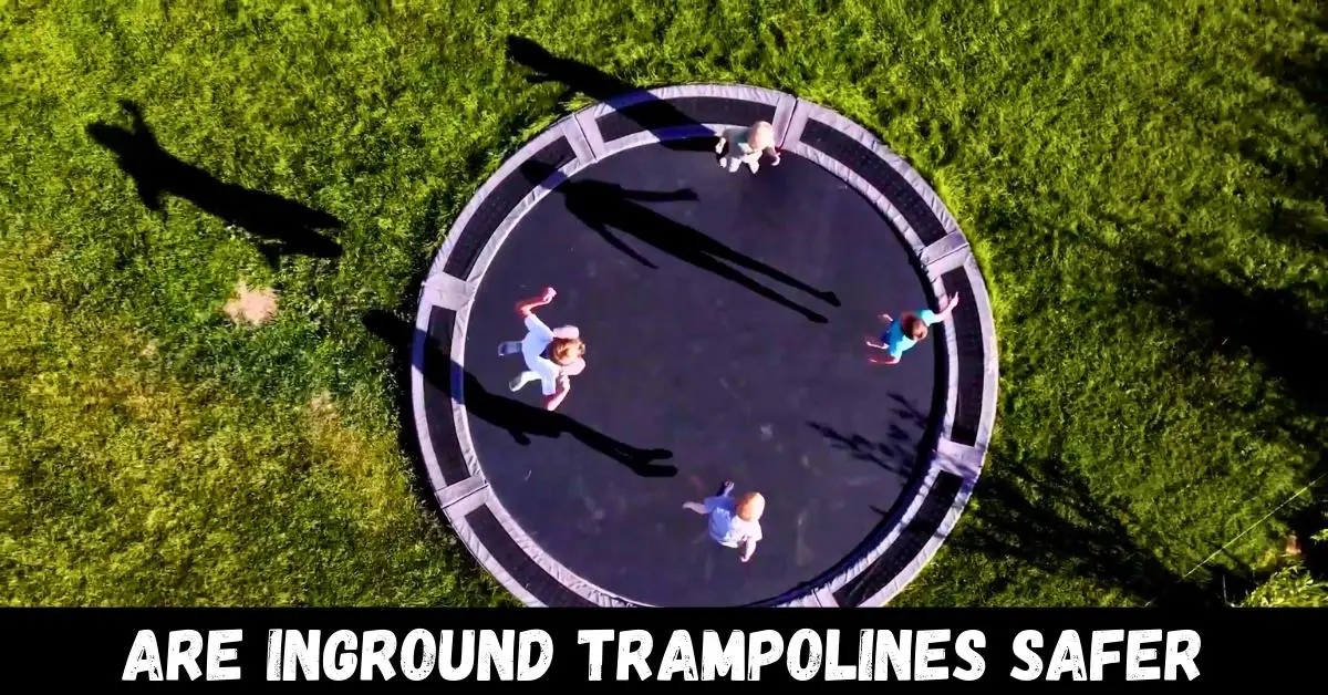 Are Inground Trampolines Safer