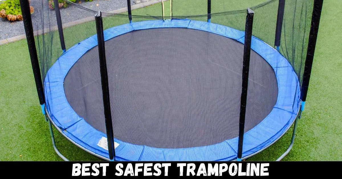 Best Safest Trampoline - Reviews & Guide