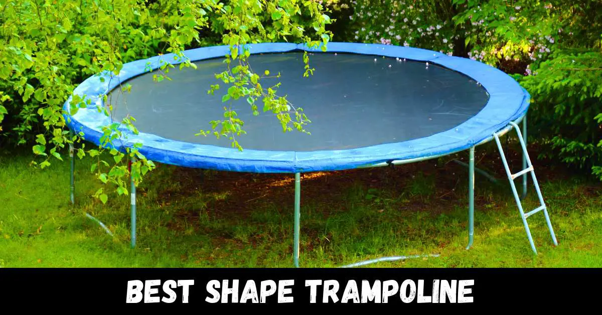Best Shape Trampoline - guide
