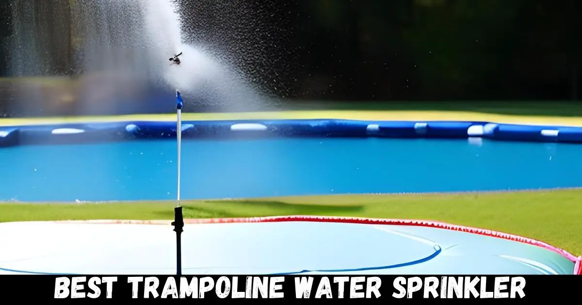 Best Trampoline Water Sprinkler