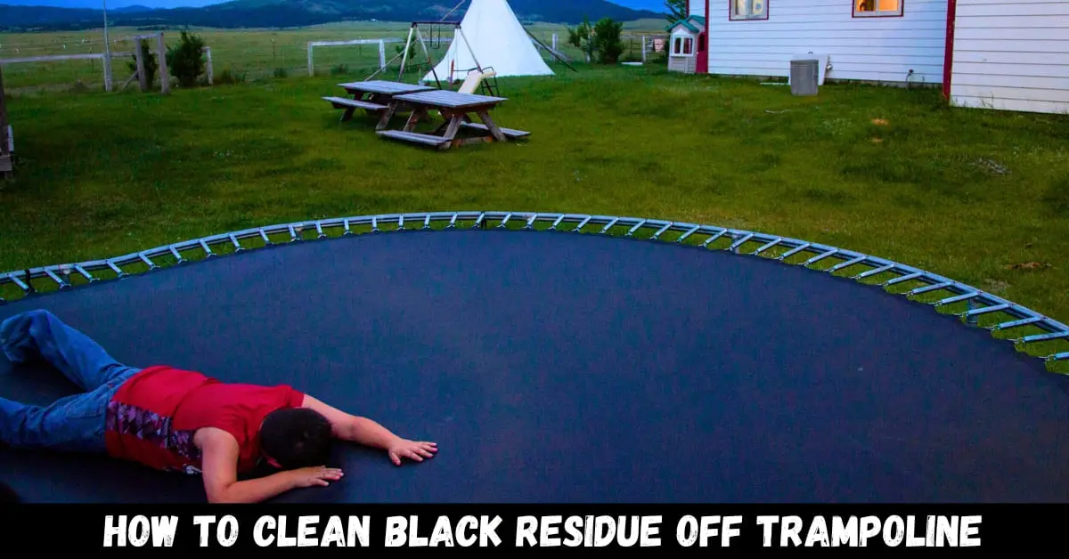 How To Clean Black Residue Off Trampoline - Guide