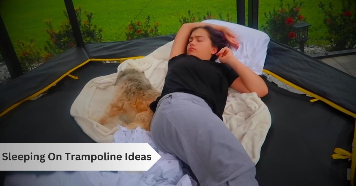 Sleeping On Trampoline Ideas