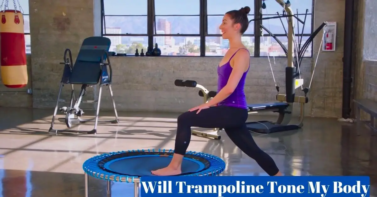 Will Trampoline Tone My Body
