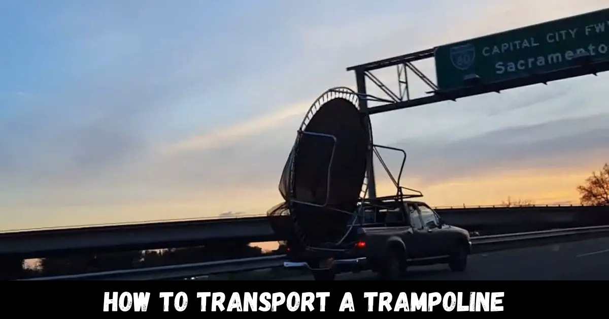 How to Transport a Trampoline - Guide
